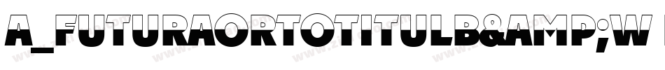 a_FuturaOrtoTitulB&W Bold字体转换